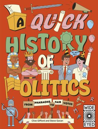 Quick History of Politics From Pharaohs to Fair Votes  9780711262744 Front Cover