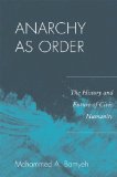 Anarchy As Order The History and Future of Civic Humanity 2010 9780742556744 Front Cover