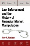 Law Enforcement and the History of Financial Market Manipulation  9780765636744 Front Cover