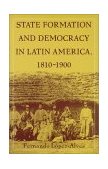 State Formation and Democracy in Latin America, 1810-1900  cover art