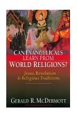 Can Evangelicals Learn from World Religions? Jesus, Revelation and Religious Traditions