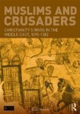 Muslims and Crusaders Christianity's Wars in the Middle East, 1095-1382, from the Islamic Sources cover art
