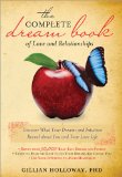 Complete Dream Book of Love and Relationships Discover What Your Dreams and Intuition Reveal about You and Your Love Life 2010 9781402237744 Front Cover