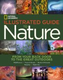 National Geographic Illustrated Guide to Nature From Your Back Door to the Great Outdoors 2013 9781426211744 Front Cover