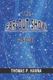 Far-Out Show A Novel 2010 9781453842744 Front Cover