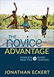 Novice Advantage Fearless Practice for Every Teacher  9781506328744 Front Cover