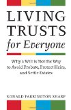 Living Trusts for Everyone Why a Will Is Not the Way to Avoid Probate, Protect Heirs, and Settle Estates 2010 9781581156744 Front Cover