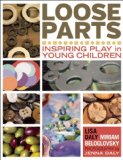 Loose Parts Inspiring Play in Young Children  9781605542744 Front Cover