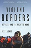 Violent Borders Refugees and the Right to Move  9781784784744 Front Cover