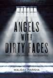 Angels with Dirty Faces Three Stories of Crime, Prison, and Redemption  9781849351744 Front Cover