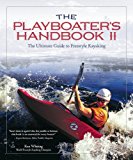 Playboater's Handbook II (2nd Edition) The Ultimate Guide to Freestyle Kayaking 2nd 2012 9781896980744 Front Cover