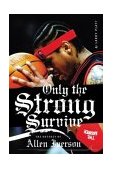 Only the Strong Survive The Odyssey of Allen Iverson  9780060097745 Front Cover