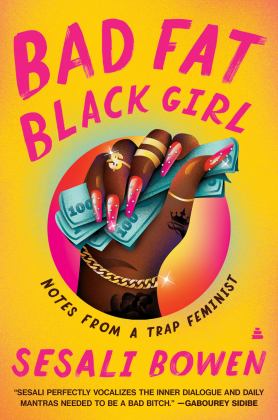 Bad Fat Black Girl Notes from a Trap Feminist  9780063111745 Front Cover