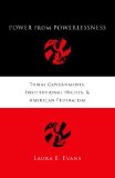 Power from Powerlessness Tribal Governments, Institutional Niches, and American Federalism  9780199742745 Front Cover