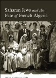 Saharan Jews and the Fate of French Algeria  9780226123745 Front Cover