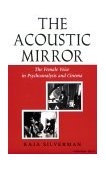 Acoustic Mirror The Female Voice in Psychoanalysis and Cinema  9780253204745 Front Cover