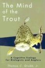 Mind of the Trout A Cognitive Ecology for Biologists and Anglers 2003 9780299183745 Front Cover