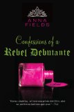 Confessions of a Rebel Debutante A Memoir 2011 9780425238745 Front Cover