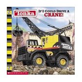 Tonka If I Could Drive a Crane!  9780439341745 Front Cover