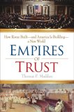 Empires of Trust How Rome Built--And America Is Building--A New World  9780525950745 Front Cover