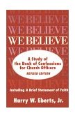 We Believe A Study of the Book of Confessions for Church Officers 2nd 1994 Revised  9780664253745 Front Cover