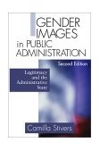 Gender Images in Public Administration Legitimacy and the Administrative State