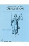 Surviving Your Deposition A Complete Guide to Help Prepare for Your Deposition 2007 9780764326745 Front Cover