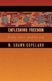 Enfleshing Freedom Body, Race, and Being cover art