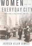 Women and the Everyday City Public Space in San Francisco, 1890-1915 cover art