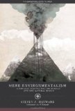 Mere Environmentalism A Biblical Perspective on Humans and the Natural World cover art