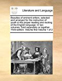 Beauties of eminent writers, selected and arranged for the instruction of youth in the proper reading and reciting of the English language: in two volumes. Sold separately or together. Third edition. Volume first Volume 1 Of 2 2010 9781171190745 Front Cover
