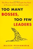 Too Many Bosses, Too Few Leaders The Three Essential Principles You Need to Become an Extraordinary Leader  9781439197745 Front Cover