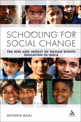 Schooling for Social Change The Rise and Impact of Human Rights Education in India  9781441176745 Front Cover