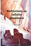 Meditations on Infinite Abundance 2013 9781482542745 Front Cover