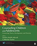 Counseling Children and Adolescents Connecting Theory, Development, and Diversity