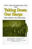 Taking down Their Harps : Black Catholics in the United States cover art