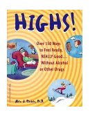 Highs! : Over 150 Ways to Feel Really, Really Good... Without Alcohol or Other Drugs  9781575420745 Front Cover