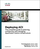 Deploying ACI The Complete Guide to Planning, Configuring, and Managing Application Centric Infrastructure  9781587144745 Front Cover