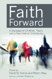 Faith Forward A Dialogue on Children, Youth, and a New Kind of Christianity cover art
