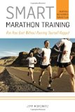 Smart Marathon Training Run Your Best Without Running Yourself Ragged cover art