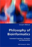 Philosophy of Bioinformatics - Extended Cognition, Analogies and Mechanisms 2007 9783836453745 Front Cover