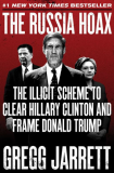 Russia Hoax The Illicit Scheme to Clear Hillary Clinton and Frame Donald Trump 2018 9780062872746 Front Cover