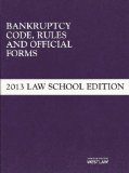 Bankruptcy Code, Rules and Official Forms: June 2013 Law School Edition cover art