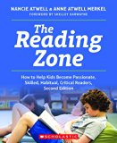 Reading Zone: How to Help Kids Become Skilled, Passionate, Habitual, Critical Readers, Second Edition 