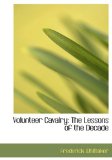 Volunteer Cavalry : The Lessons of the Decade 2008 9780554593746 Front Cover