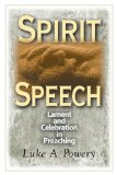 Spirit Speech Lament and Celebration in Preaching cover art
