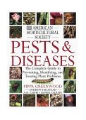 American Horticultural Society Pests and Diseases The Complete Guide to Preventing, Identifying, and Treating Plant Problems  9780789450746 Front Cover