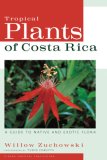 Tropical Plants of Costa Rica A Guide to Native and Exotic Flora