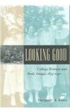 Looking Good College Women and Body Image, 1875-1930 cover art
