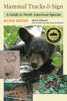 Mammal Tracks and Sign A Guide to North American Species 2nd 9780811737746 Front Cover